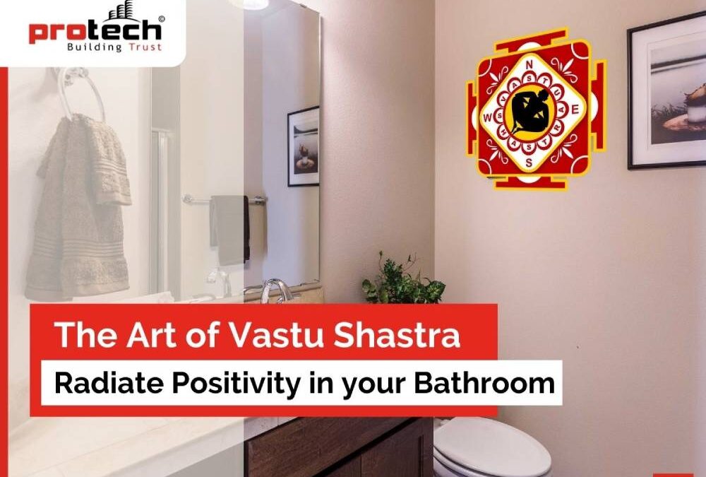 The Art of Vastu Shastra – Radiate Positivity in your Bathroom