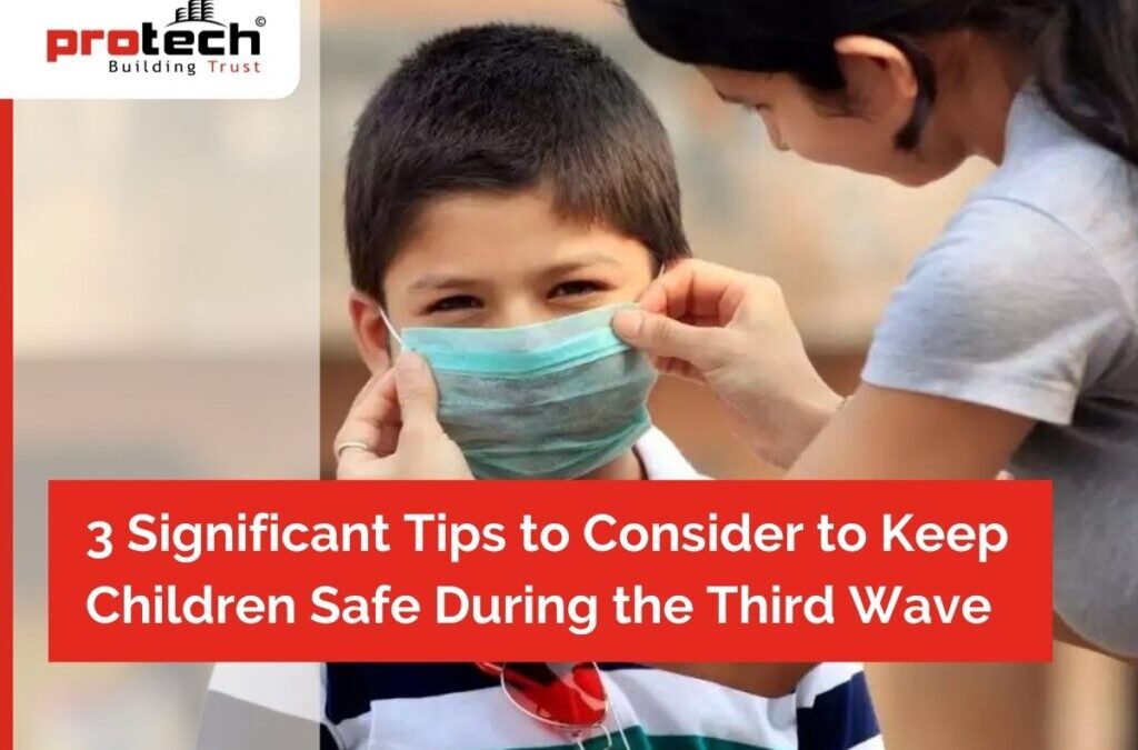 3 Significant Tips to Consider to Keep Children Safe During the Third Wave