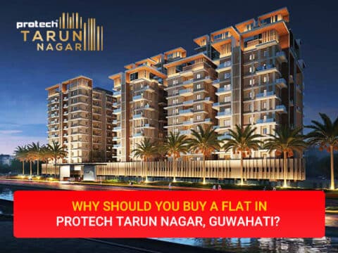 Why should you buy a flat in Protech Tarun Nagar, Guwahati?