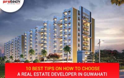 10 Best Tips on how to choose a real estate developer in Guwahati