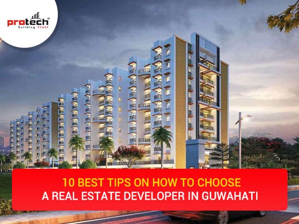 10 Best Tips on how to choose a real estate developer in Guwahati