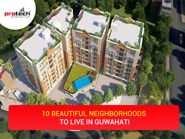 10 Beautiful Neighborhoods to Live in Guwahati 