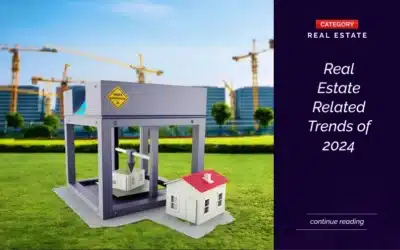Real Estate Related Trends of 2024: A Comprehensive Insight