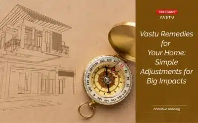 Vastu Remedies for Your Home: Simple Adjustments for Big Impacts