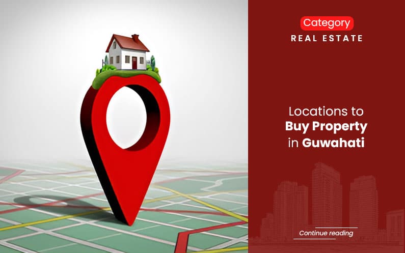 Locations to buy property in Guwahati