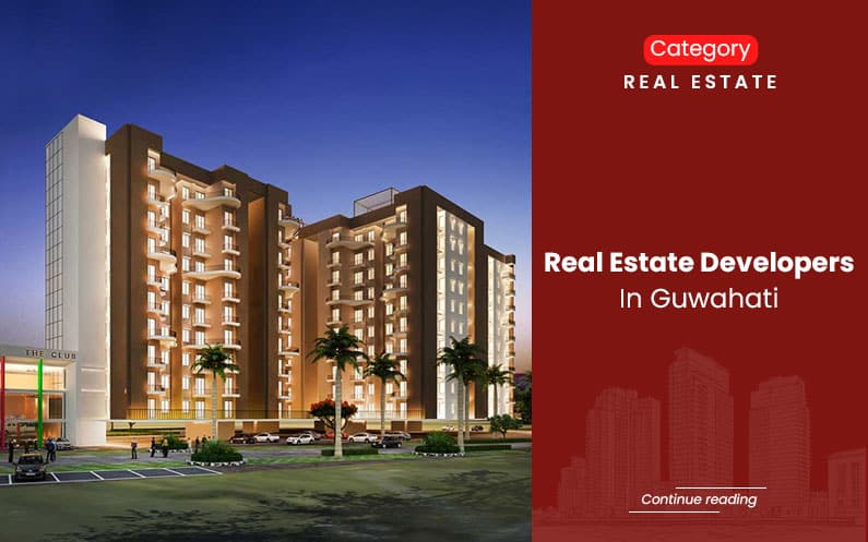 best real estate developer in Guwahati
